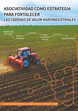 Asociatividad como estrategia para fortalecer las cadenas de valor agroindistriales