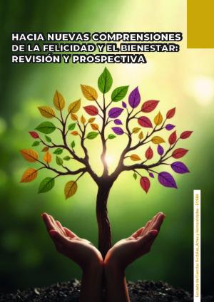 Hacia nuevas comprensiones de la felicidad y el bienestar