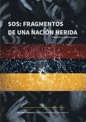SOS: Fragmentos de una nación herida