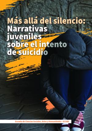 Más Allá del Silencio: Narrativas Juveniles sobre el Intento de Suicidio