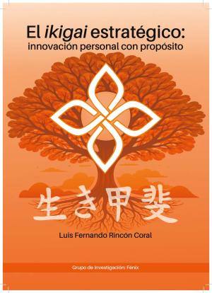El Ikigai Estratégico: Innovación Personal con Propósito